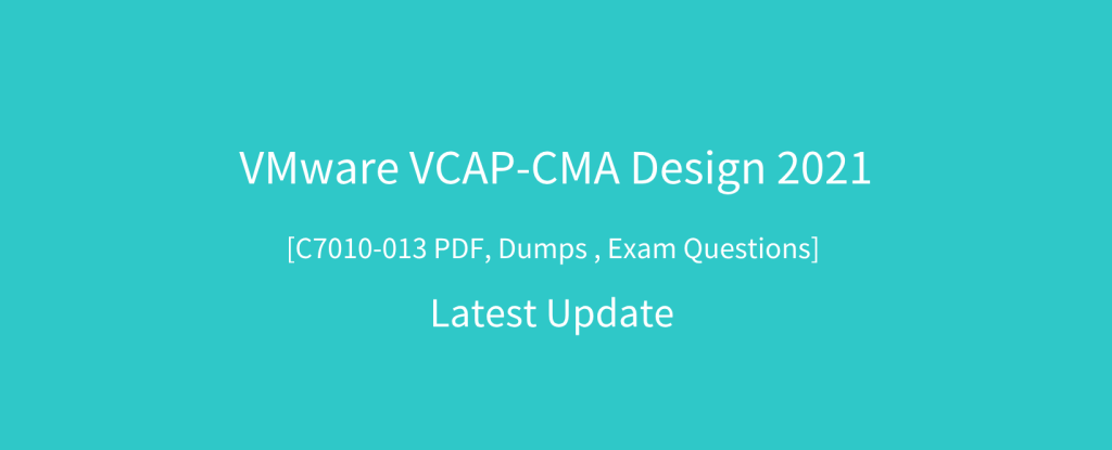 VCAP-CMA Design 2021 3V0-32.21 dumps 